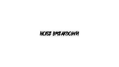 Noise Breakdown